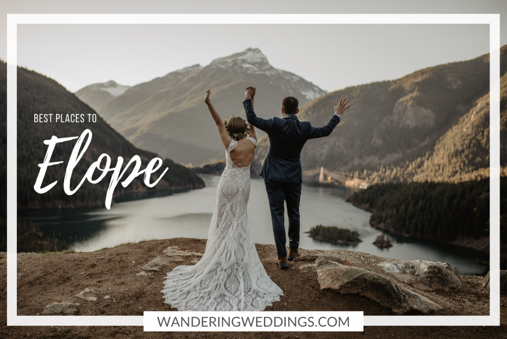 50+ Best Places To Elope [Most Popular Guide] | Wandering Weddings